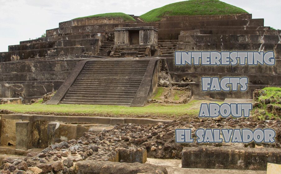 Interesting Facts About El Salvador for Curious Readers
